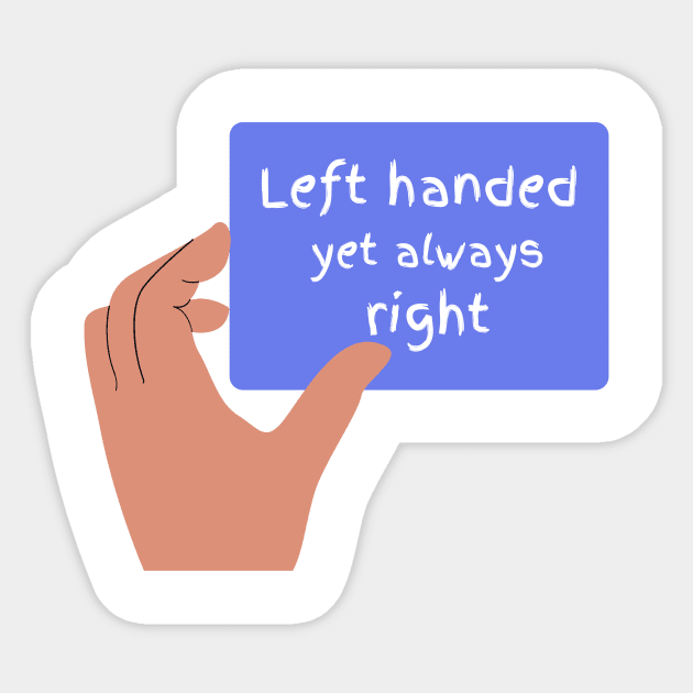 Left handed but always right funny T-Shirt, Hoodie, Apparel, Mug, Sticker, Gift design Sticker by SimpliciTShirt